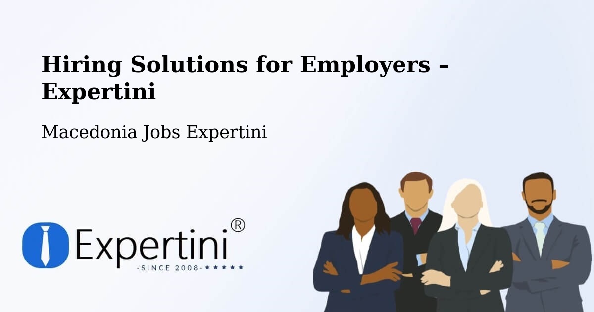 Hiring Solutions for Employers in Čair - Čair, Macedonia Jobs Expertini